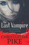 The Last Vampire and Black Blood (The Last Vampire, #1-2)