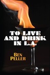 To Live and Drink in L.A. by Ben Peller