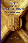 Rose of Par Kluhnd: A Fairy Tale