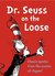 Dr.Seuss on the Loose (Dr. Seuss Miniature Edition) by Dr. Seuss