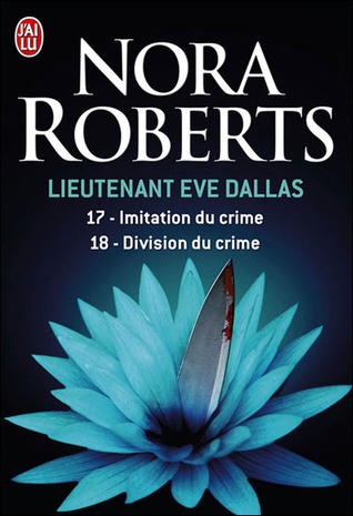 Imitation du crime ; Division du crime (Lieutenant Eve Dallas, #17 & 18)