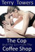 The Cop and the Girl from the Coffee Shop (Coffee Shop Girls, #1) by Terry Towers