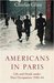 Americans in Paris Life and Death under Nazi Occupation 1940-1944 by Charles Glass