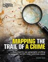 Mapping the Trail of a Crime: How Experts Use Geographic Profiling to Solve the World's Most Notorious Cases cover