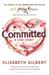 Committed A Love Story by Elizabeth Gilbert