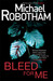 Bleed for Me (Joseph O'Loughlin, #4) by Michael Robotham
