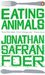 Eating Animals by Jonathan Safran Foer