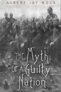 The Myth of a Guilty Nation by Albert Jay Nock