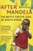 After Mandela The Battle for the Soul of South Africa by Alec Russell