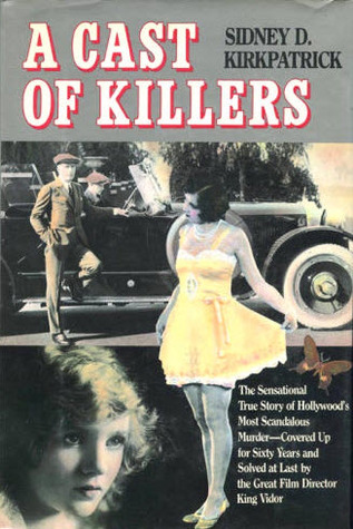 A Cast of Killers: The True Story of Hollywoods Most Scandalous Murder