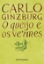 O Queijo e os Vermes O cotidiano e as ideias de um moleiro perseguido pela Inquisição by Carlo Ginzburg