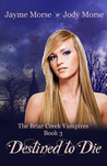 Destined to Die (The Briar Creek Vampires #3)