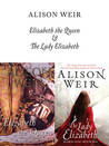 Elizabeth, the Queen / The Lady Elizabeth