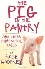 The Pig in the Pantry and Other Homeschool Tales