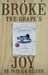 Broke the Grape's Joy by Patrick Hilyer