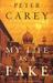 My Life As A Fake by Peter Carey