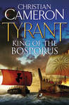 Tyrant: King of the Bosporus (Tyrant, #4)