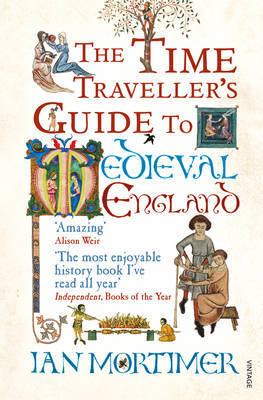 The Time Traveller's Guide to Medieval England: a Handbook for Visitors to the Fourteenth Century