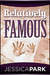 Relatively Famous by Jessica Park