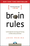 Brain Rules: 12 Principles for Surviving and Thriving at Work, Home, and School
