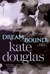 Dream Bound (Dream Catchers #1) by Kate Douglas