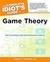 The Complete Idiot's Guide to Game Theory