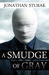 A Smudge of Gray A Novel by Jonathan Sturak