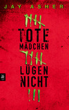 Tote Mädchen lügen nicht by Jay Asher Tote Mädchen lügen nicht by Jay Asher
