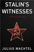 Stalin's Witnesses by Julius Wachtel