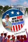 How Not to Run for President cover