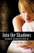 Into the Shadows (Into the Shadows, #1) by Karly Kirkpatrick