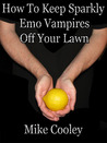 How To Keep Sparkly Emo Vampires Off Your Lawn
