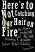Here's to Not Catching Our Hair on Fire An Absent-Minded Tale of Life with Giftedness and Attention Deficit - Oh Look! A Chicken! by Stacey Turis