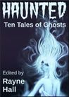 Haunted: Ten Tales of Ghosts cover