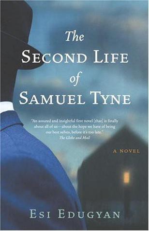 The Second Life of Samuel Tyne by Esi Edugyan