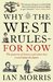 Why the West Rules-for Now The Patterns of History & What They Reveal About the Future by Ian Matthew Morris