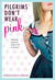 Pilgrims Don't Wear Pink (Pilgrims, #1)