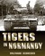 Tigers in Normandy by Wolfgang Schneider