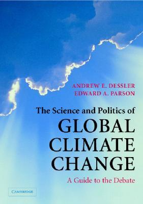 the-science-and-politics-of-global-climate-change-a-guide-to-the-debate