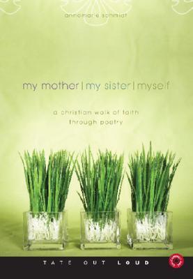 my-mother-my-sister-myself-a-christian-walk-of-faith-through-poetry