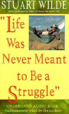life was never meant to be a struggle by stuart wilde