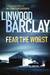 Fear The Worst by Linwood Barclay