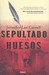 Sepultado Con Sus Huesos by Jennifer Lee Carrell