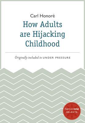 how-adults-are-hijacking-childhood-a-harperone-select
