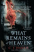 What Remains of Heaven (Sebastian St. Cyr, #5) by C.S. Harris