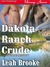 Dakota Ranch Crude (Dakota Heat, #2) by Leah Brooke