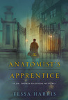 The Anatomist's Apprentice (Dr. Thomas Silkstone #1)