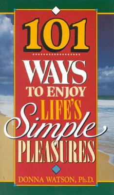 101 Ways to Enjoy Life's Simple Pleasures por Donna Watson 978-1885167019 PDF ePub