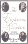 The Eighteen Nineties: The Classic Review of Art and Ideas at the Close of the Nineteenth Century The Eighteen Nineties: The Classic Review of Art and Ideas at the Close of the Nineteenth Century