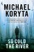 So Cold the River by Michael Koryta